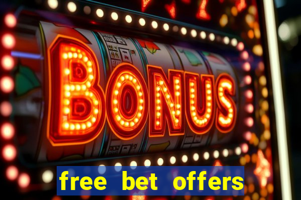 free bet offers with no deposit