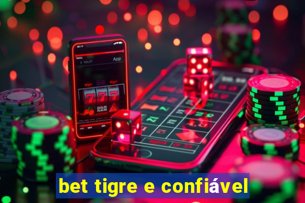 bet tigre e confiável