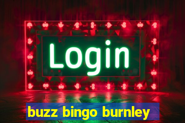 buzz bingo burnley