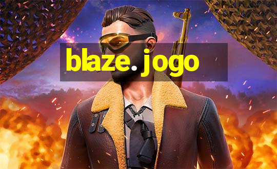 blaze. jogo