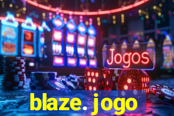 blaze. jogo