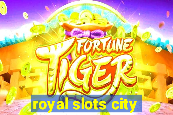 royal slots city