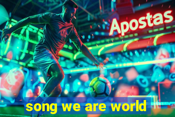 song we are world