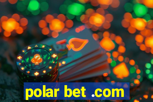 polar bet .com