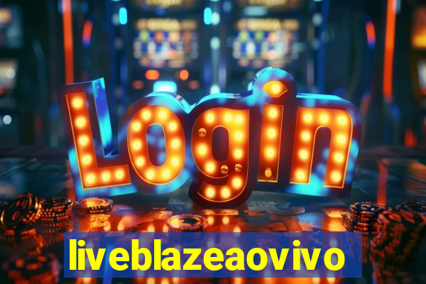 liveblazeaovivo