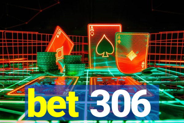 bet 306