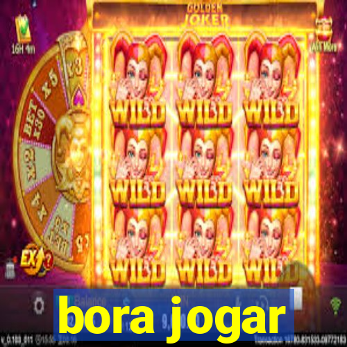 bora jogar