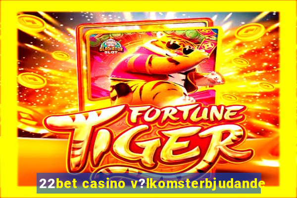 22bet casino v?lkomsterbjudande