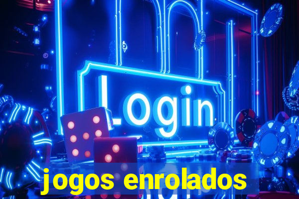 jogos enrolados