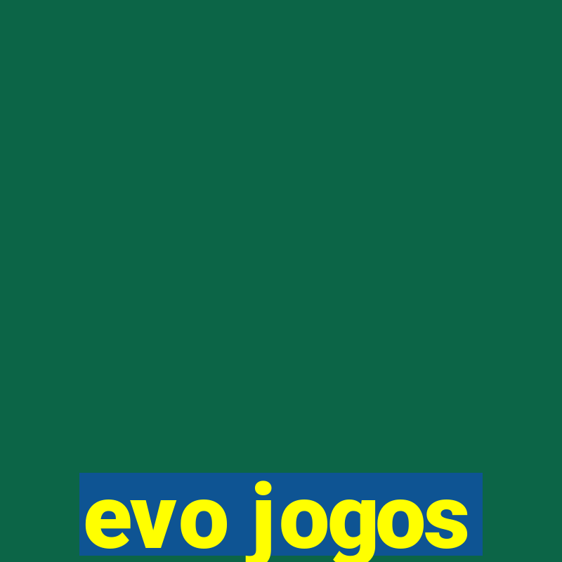 evo jogos