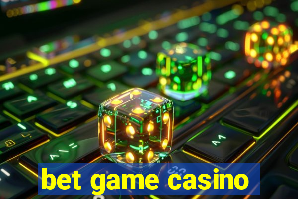 bet game casino