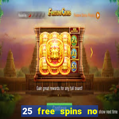 25 free spins no deposit casino