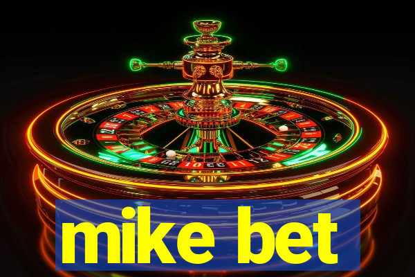 mike bet