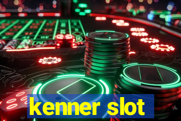 kenner slot