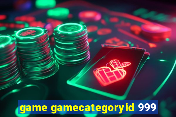 game gamecategoryid 999