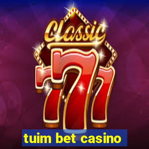 tuim bet casino