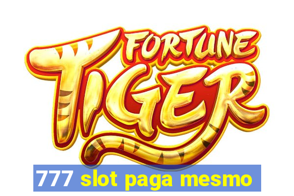 777 slot paga mesmo