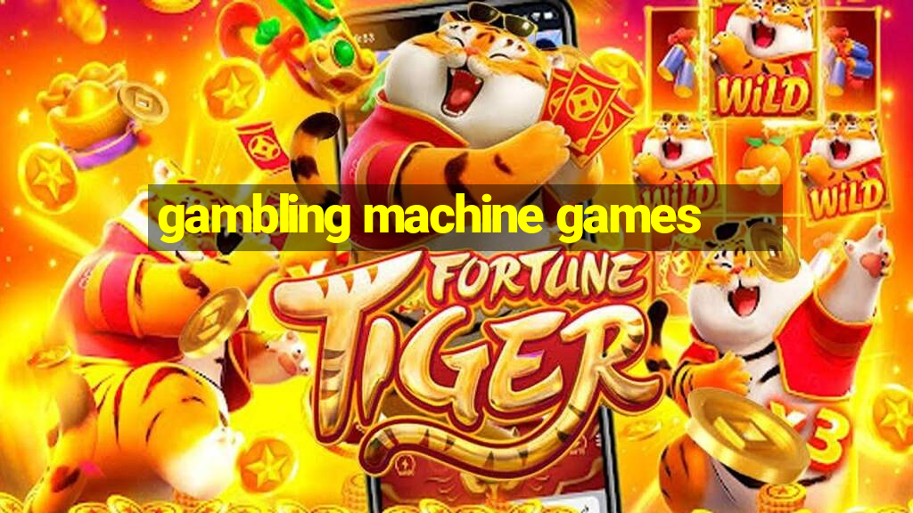 gambling machine games