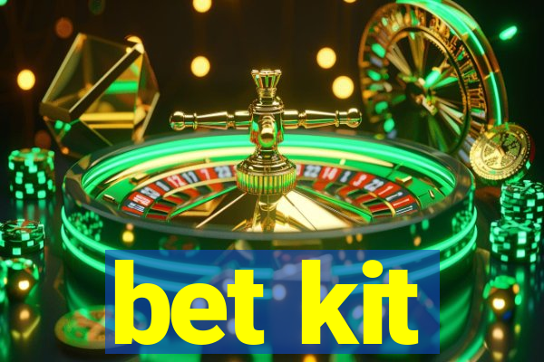 bet kit