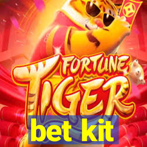 bet kit