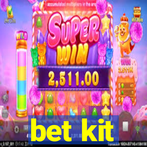 bet kit