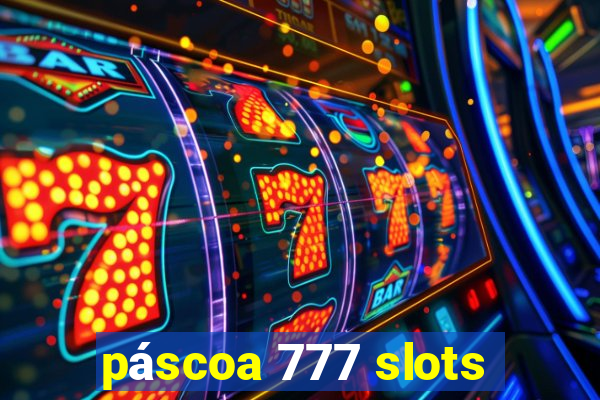 páscoa 777 slots