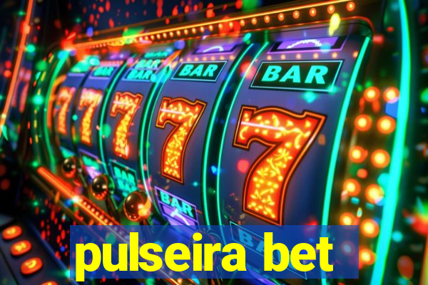 pulseira bet