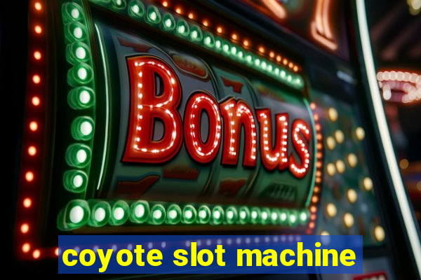 coyote slot machine