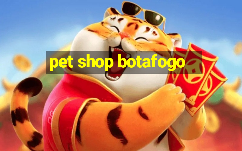 pet shop botafogo