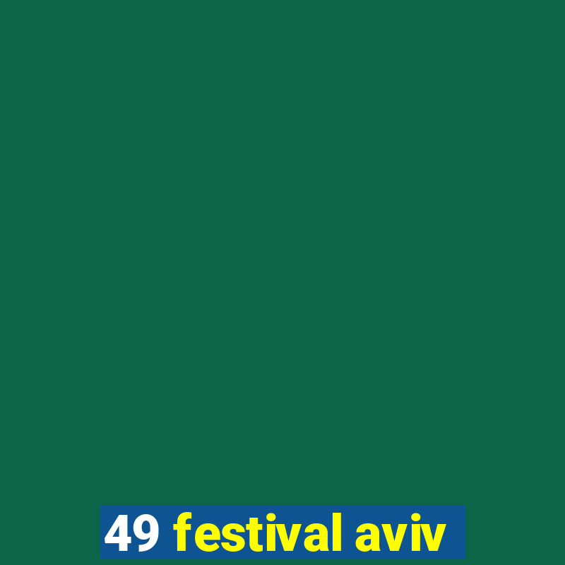 49 festival aviv