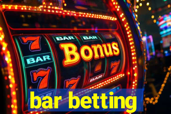 bar betting