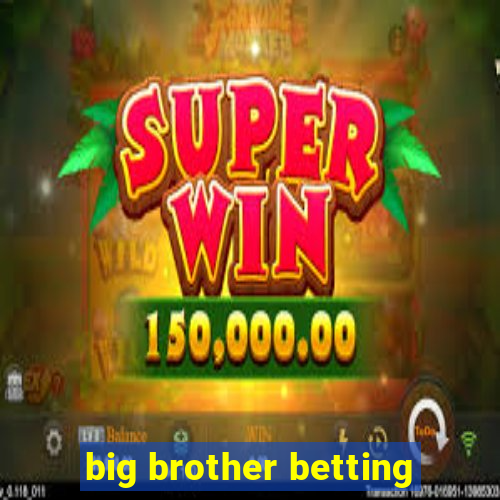 big brother betting