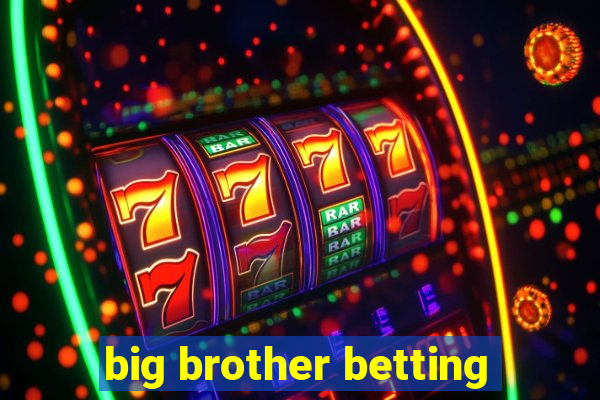 big brother betting