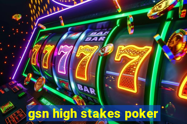 gsn high stakes poker