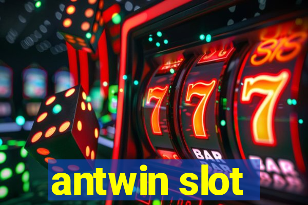 antwin slot