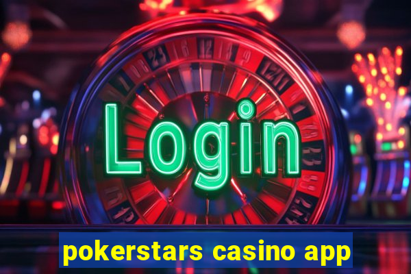 pokerstars casino app