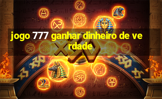 jogo 777 ganhar dinheiro de verdade