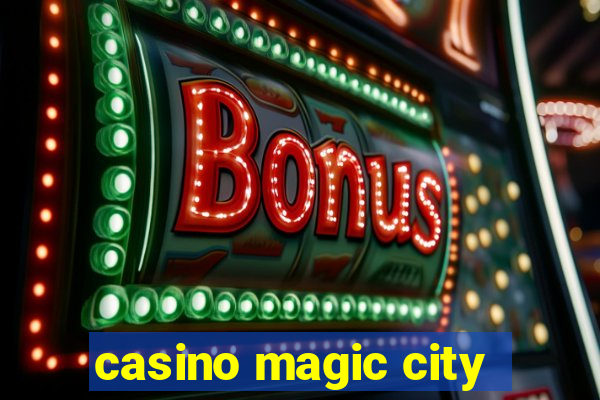 casino magic city