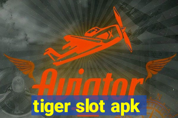 tiger slot apk