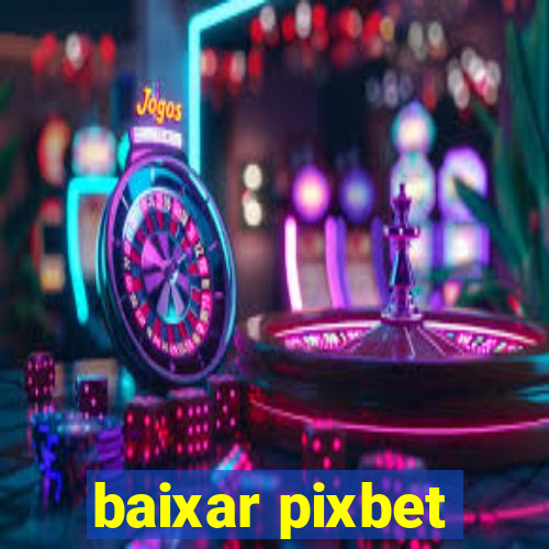 baixar pixbet