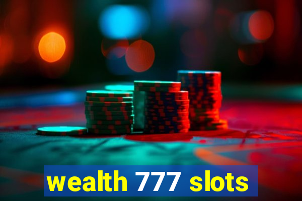 wealth 777 slots