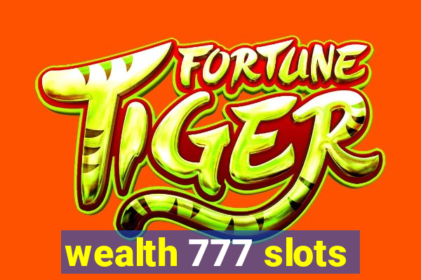 wealth 777 slots