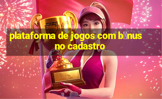 plataforma de jogos com b么nus no cadastro