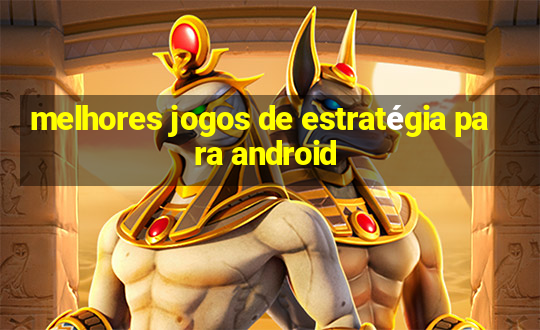 melhores jogos de estratégia para android