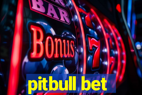 pitbull bet