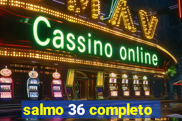 salmo 36 completo