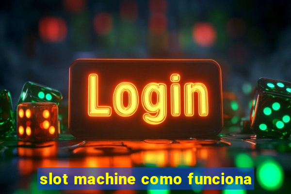 slot machine como funciona