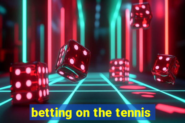 betting on the tennis