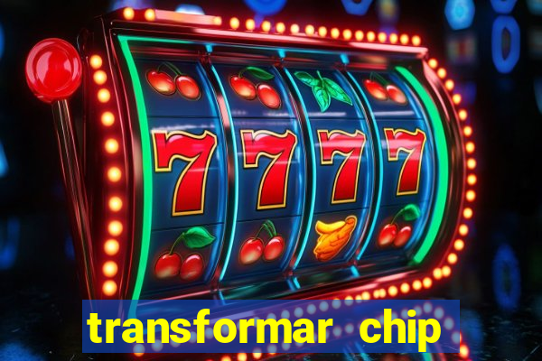 transformar chip tim em esim