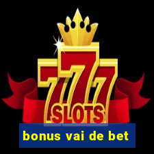 bonus vai de bet